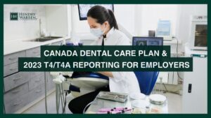 "Canada Dental Care Plan & 2023 T4/T4A Reporting For Employers" A dentist working at a dental clinic.