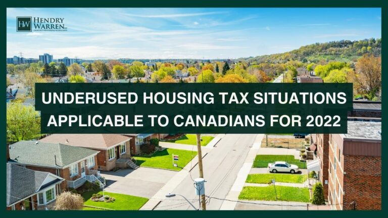 Underused Housing Tax Situations Applicable to Canadians for 2022